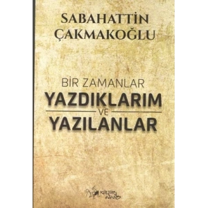 Bir Zamanlar Yazdıklarım ve Yazılanlar