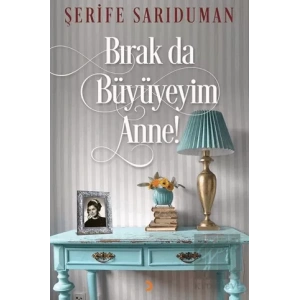 Bırak Da Büyüyeyim Anne!