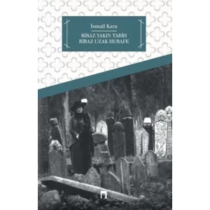 Biraz Yakın Tarih Biraz Hurafe