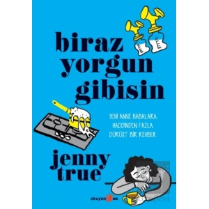 Biraz Yorgun Gibisin