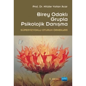 Birey Odaklı Grupla Psikolojik Danışma -Süpervizyonlu Oturum Örnekleri-