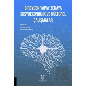 Bireyden Yapay Zekaya Sosyoekonomik ve Kültürel Çalışmalar