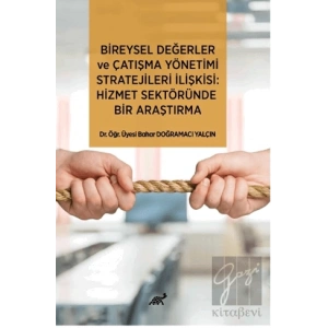 Bireysel Değerler ve Çatışma Yönetimi Stratejileri İlişkisi: Hizmet Sektöründe Bir Araştırma