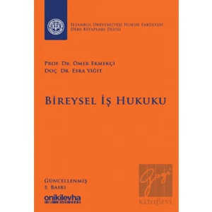 Bireysel İş Hukuku İstanbul Üniversitesi Hukuk Fakültesi Ders Kitapları Dizisi
