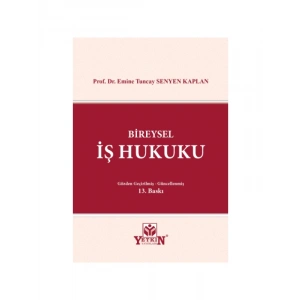 Bireysel İş Hukuku - Prof. Dr. E. Tuncay SENYEN-KAPLAN