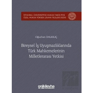 Bireysel İş Uyuşmazlıklarında Türk Mahkemelerinin Milletlerarası Yetkisi
