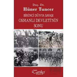 Birinci Dünya Savaşı ve Osmanlı İmparatorluğunun Sonu