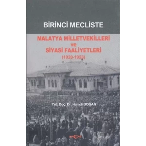 Birinci Mecliste Malatya Milletvekilleri ve Siyasi Faaliyetleri