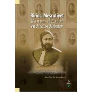 Birinci Meşrutiyet Kanun-ı Esasi ve Meclis-i Mebus