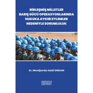 Birleşmiş Milletler Barış Gücü Operasyonlarında Hukuka Aykırı Eylemler Nedeniyle Sorumluluk