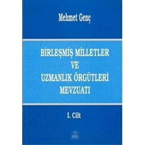Birleşmiş Milletler ve Uzmanlık Örgütleri Mevzuatı Cilt: 1
