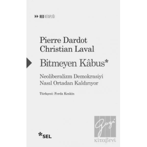 Bitmeyen Kabus: Neoliberalizm Demokrasiyi Nasıl Ortadan Kaldırıyor