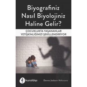Biyografiniz Nasıl Biyolojiniz Haline Gelir?