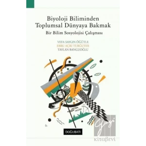 Biyoloji Biliminden Toplumsal Dünyaya Bakmak