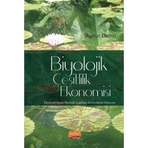 BİYOLOJİK ÇEŞİTLİLİK EKONOMİSİ - Ekonomik Açıdan Biyolojik Çeşitliliğin Sürdürülebilir Kullanımı