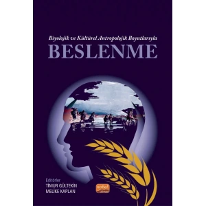 Biyolojik ve Kültürel Antropolojik Boyutlarıyla BESLENME