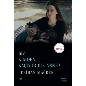 Biz Kimden Kaçıyorduk Anne?