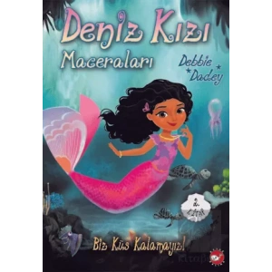 Biz Küs Kalamayız! - Deniz Kızı Maceraları 2.Kitap