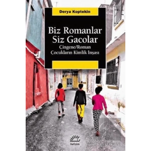 Biz Romanlar Siz Gacolar: Çingene Roman Çocukların Kimlik İnşası