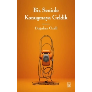 Biz Seninle Konuşmaya Geldik