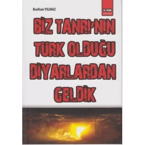 Biz Tanrı’nın Türk Olduğu Diyarlardan Geldik