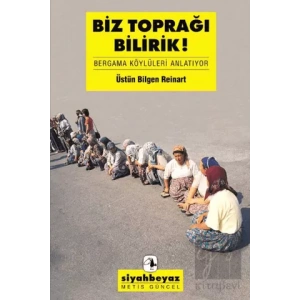 Biz Toprağı Bilirik : Bergama Köylüleri Anlatıyor