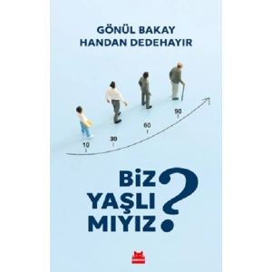 Biz Yaşlı Mıyız?