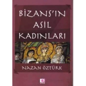 Bizansın Asil Kadınları