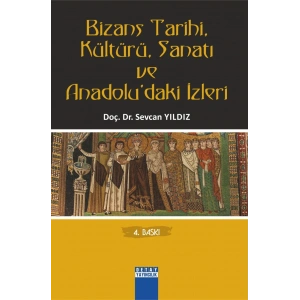 Bizans Tarihi, Kültürü, Sanatı ve Anadolu’daki İzl