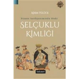 Bizans Tarihyazımında Öteki Selçuklu Kimliği