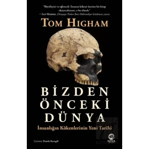 Bizden Önceki Dünya: İnsanlığın Kökenlerinin Yeni Tarihi