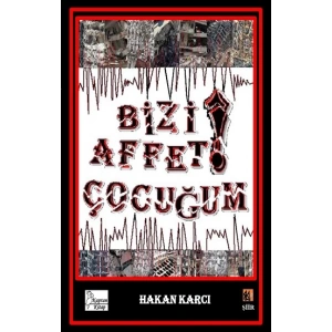 Bizi Affet Çocuğum!