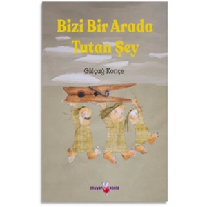 Bizi Bir Arada Tutan Şey