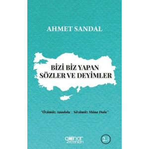 Bizi Biz Yapan Sözler ve Deyimler