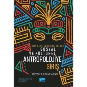 Bizi Şekillendiren Kültür SOSYAL VE KÜLTÜREL ANTROPOLOJİYE GİRİŞ