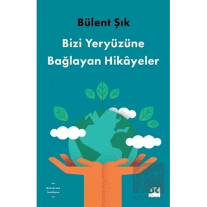 Bizi Yeryüzüne Bağlayan Hikayeler