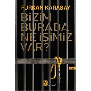 Bizim Burada Ne İşimiz Var?