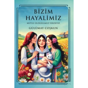 Bizim Hayalimiz - Mutlu Olduğumuz Yerdeyiz