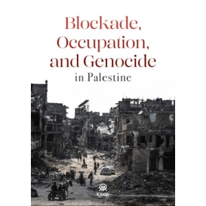 Blockade, Occupation and Genocide İn Palestine