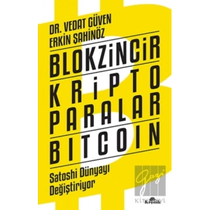 Blokzincir - Kripto Paralar - Bitcoin : Satoshi Dünyayı Değiştiriyor
