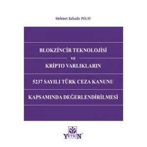 Blokzincir Teknolojisi Ve Kripto Varlıkların 5237 Sayılı Türk Ceza Kanunu Kapsamında Değerlendirilmesi