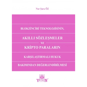 Blokzinciri Teknolojisinin Akıllı Sözleşmeler ve Kripto Paraların Karşılaştırmalı Hukuk Bakımından Değerlendirilmesi