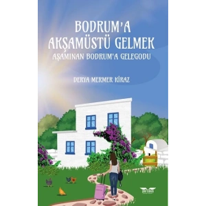 Bodrum’a Akşamüstü Gelmek