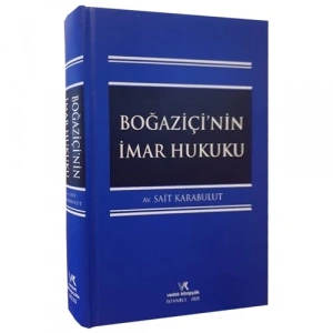 BOĞAZİÇİ NİN İMAR HUKUKU / SAİT KARABULUT / 2020