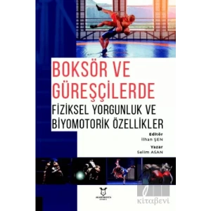 Boksör ve Güreşçilerde Fiziksel Yorgunluk ve Biyomotorik Özellikler