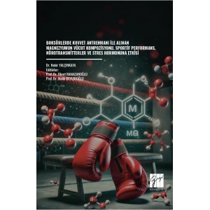 Boksörlerde Kuvvet Antrenmanı İle Alınan Magnezyumun Vücut Kompozisyonu, Sportif Performans, Nörotransmitterler Ve Stres Hormonuna Etkisi