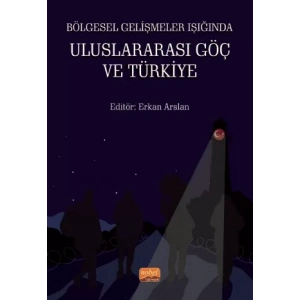 Bölgesel Gelişmeler Işığında Uluslararası Göç ve Türkiye