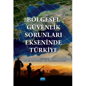 Bölgesel Güvenlik Sorunları Ekseninde Türkiye