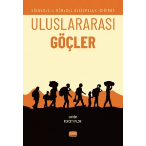 Bölgesel ve Küresel Gelişmeler Işığında ULUSLARARASI GÖÇLER