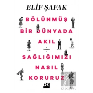 Bölünmüş Bir Dünyada Akıl Sağlığımızı Nasıl Koruruz